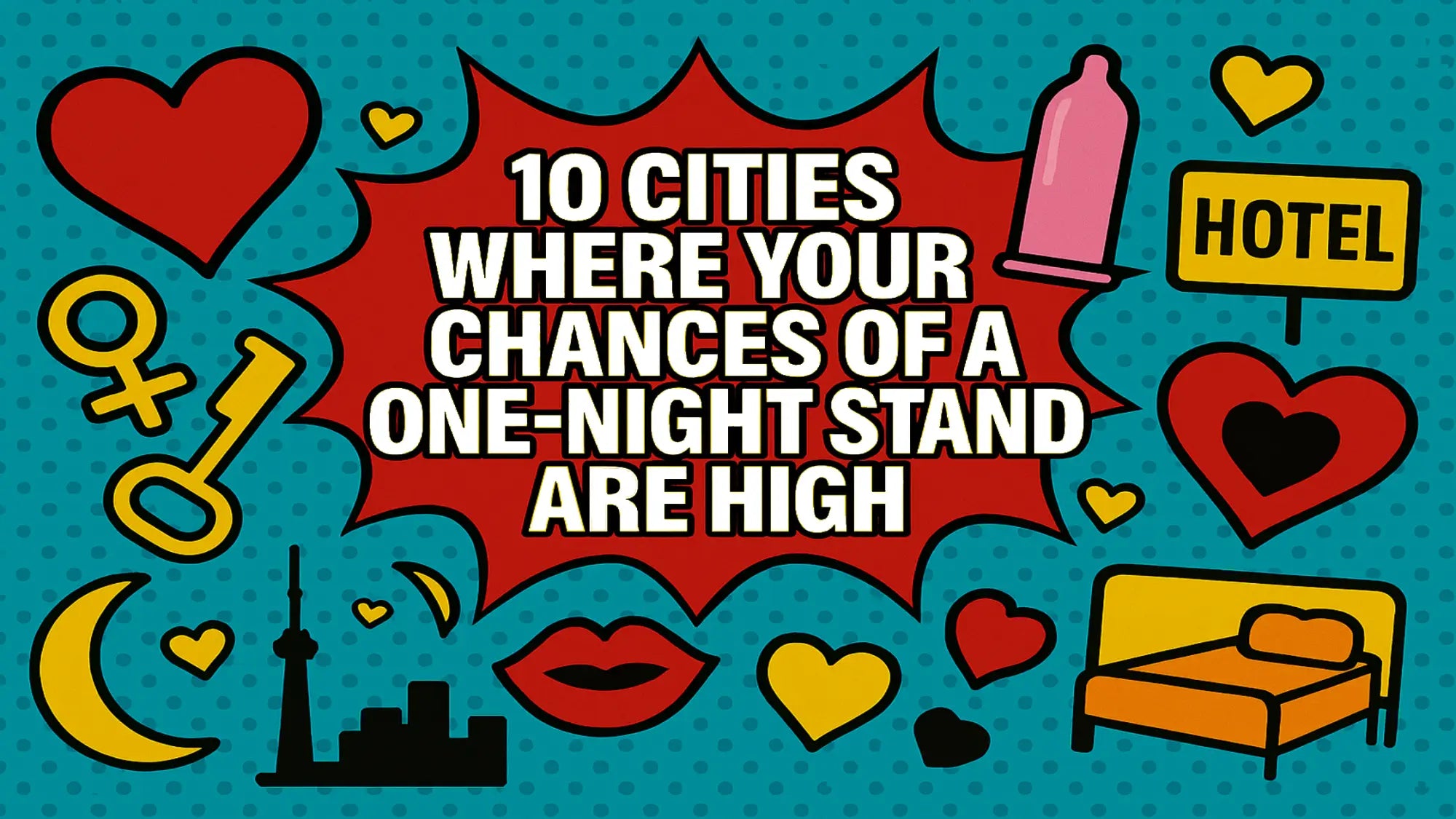 10 Cities Where Your Chances of a One-Night Stand Are High