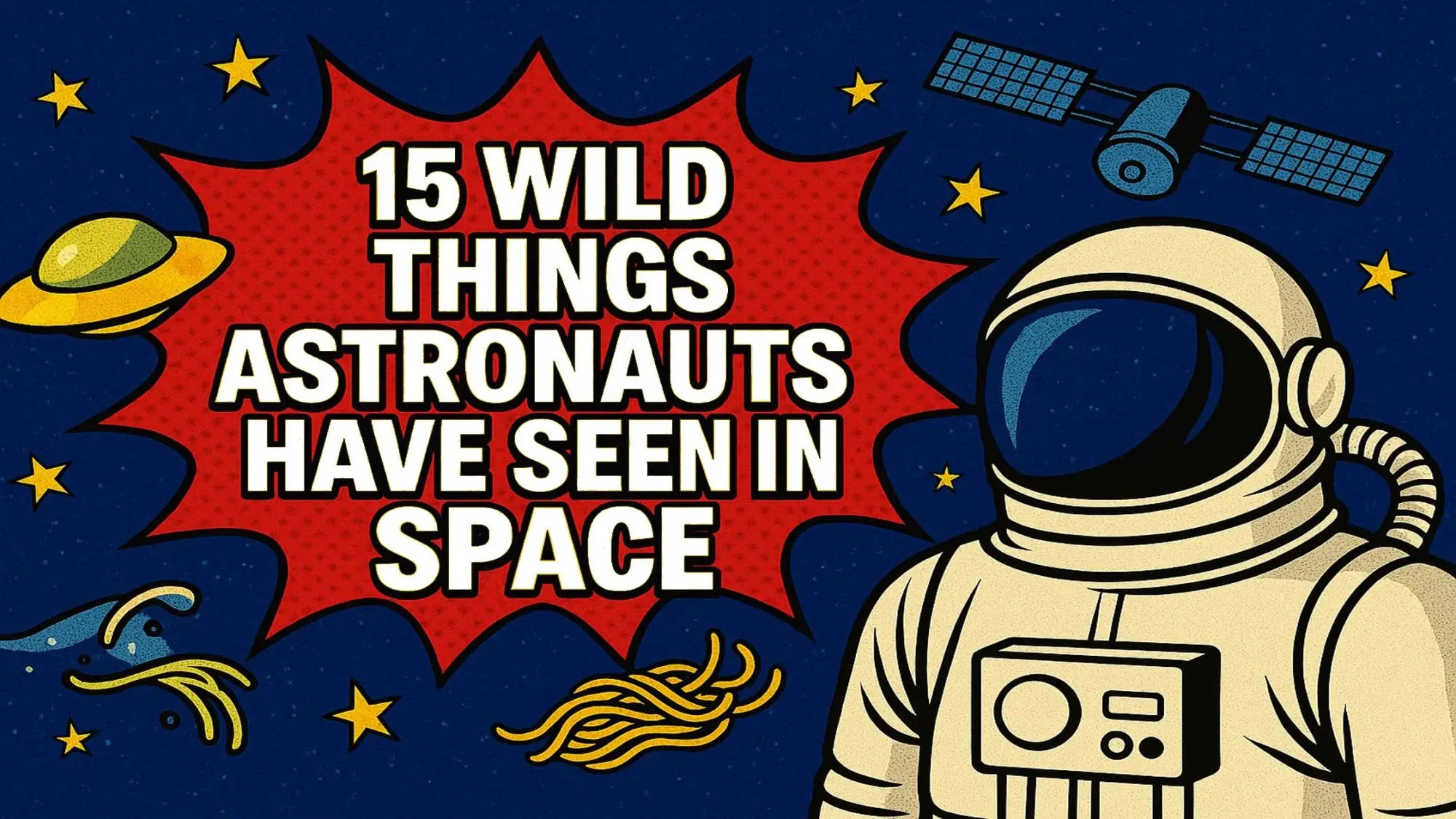 15 Wild Things Astronauts Have Seen in Space