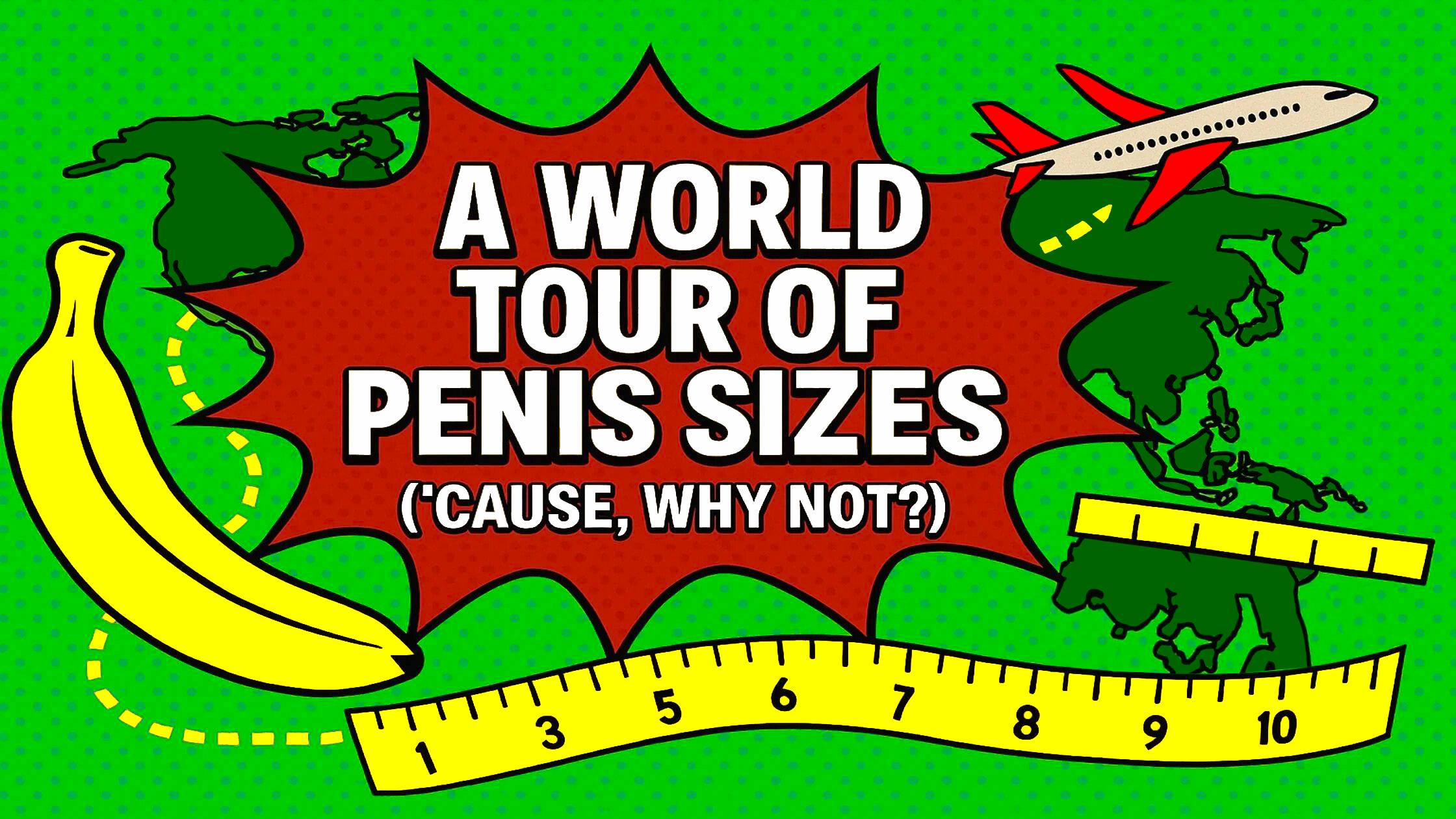 A World Tour of Penis Sizes ('Cause, Why Not?)