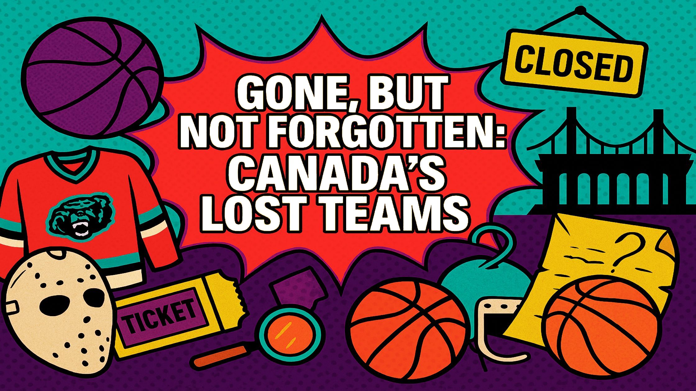 Gone, Not Forgotten: Canada’s Lost Teams