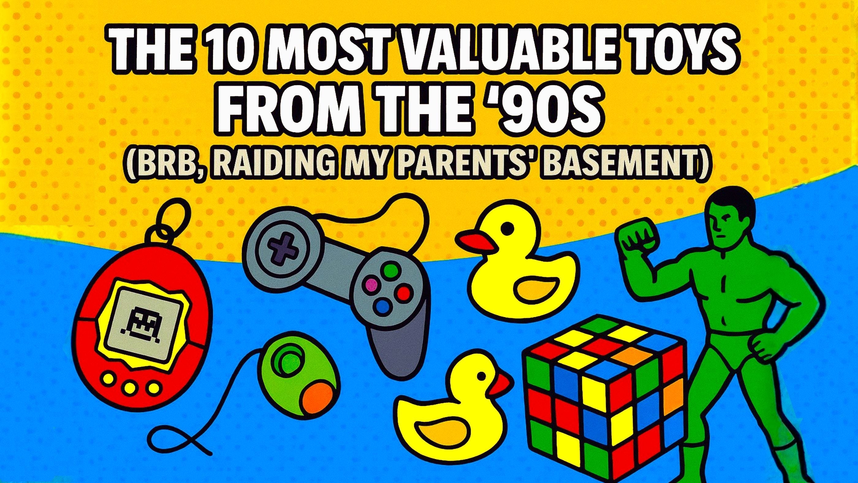 The 10 Most Valuable Toys From the 90s (BRB, Raiding My Parents' Basement)