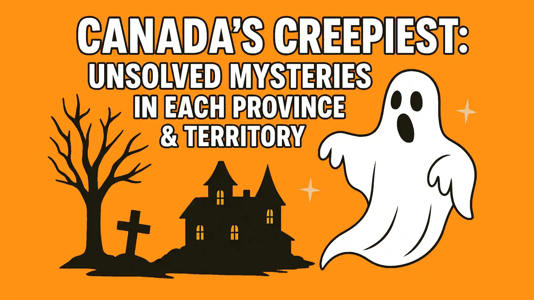 Canada’s Creepiest: Unsolved Mysteries in Each Province & Territory