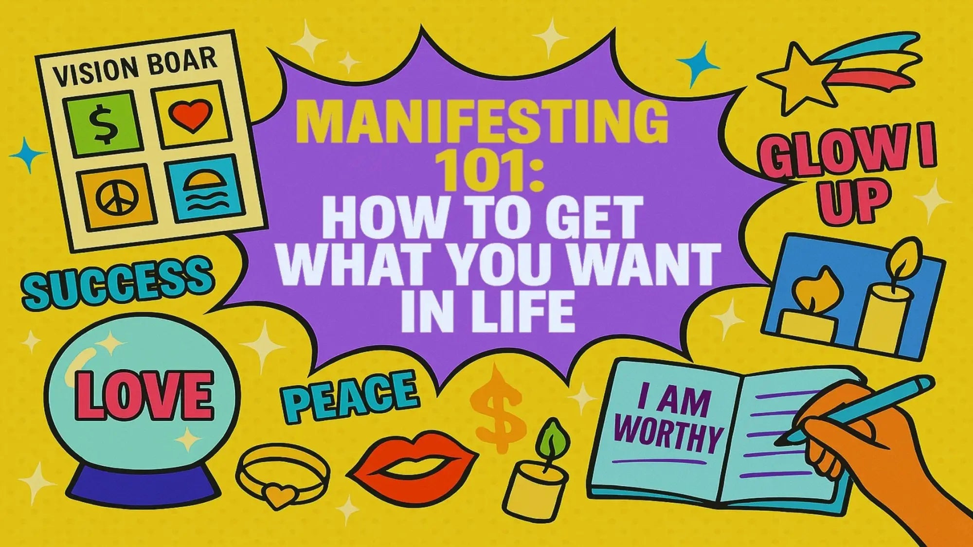 Manifesting 101: How to Get What You Want in Life