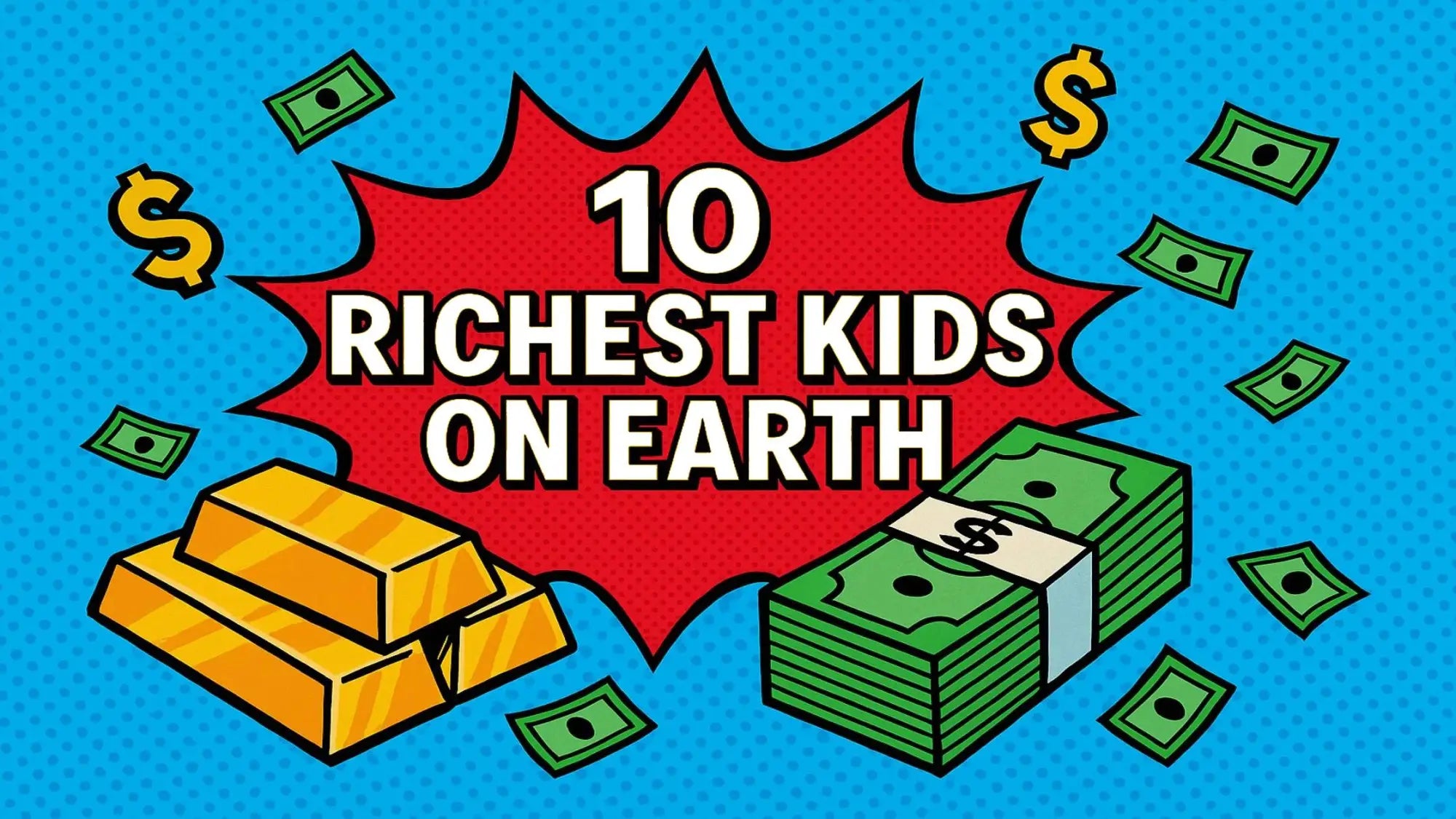 The 10 Richest Kids on Earth