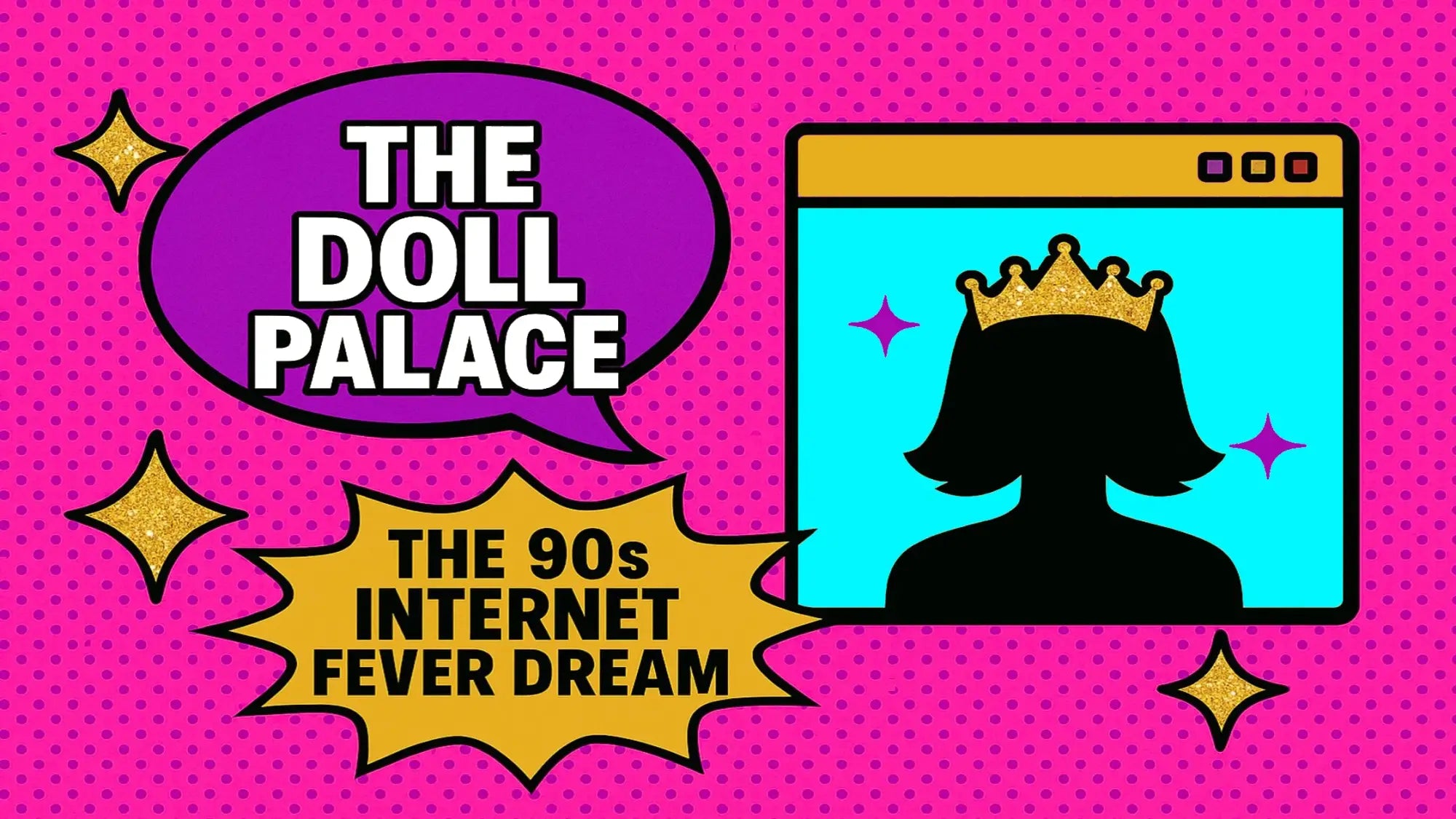 The Doll Palace: The 90’s Internet Fever Dream