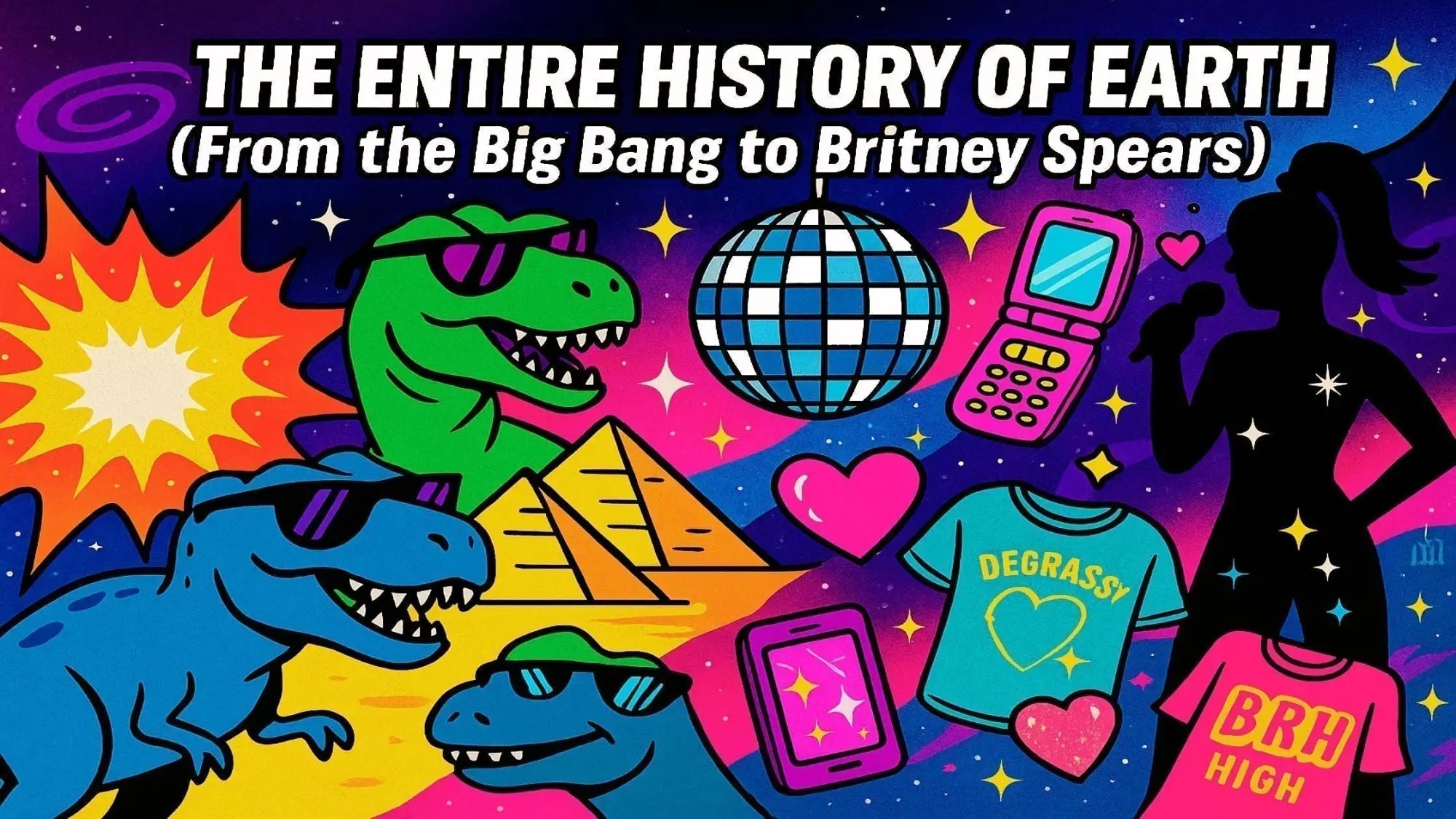 The Entire History of Earth (The Big Bang to Britney)