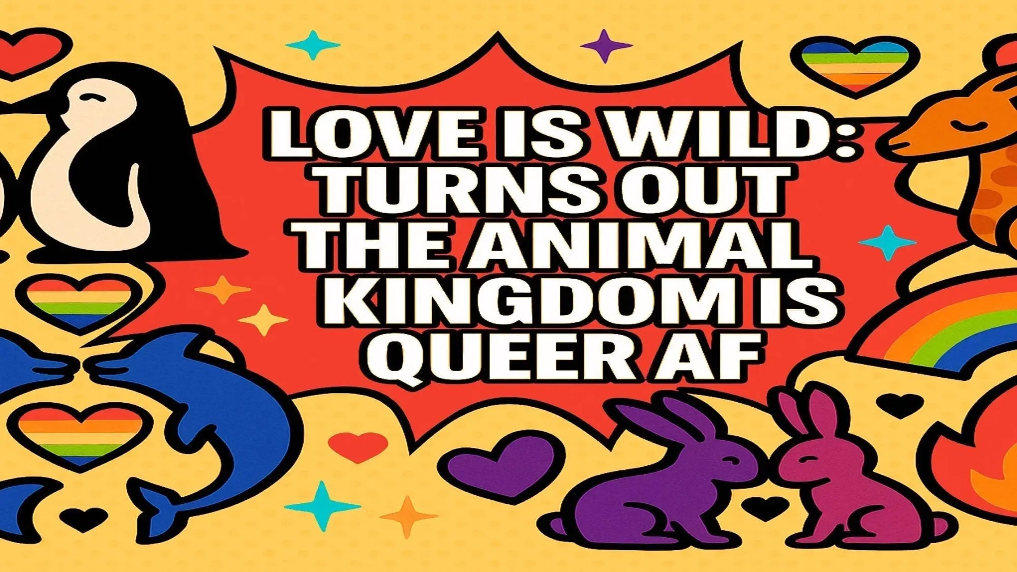 Turns Out the Animal Kingdom Is Queer AF